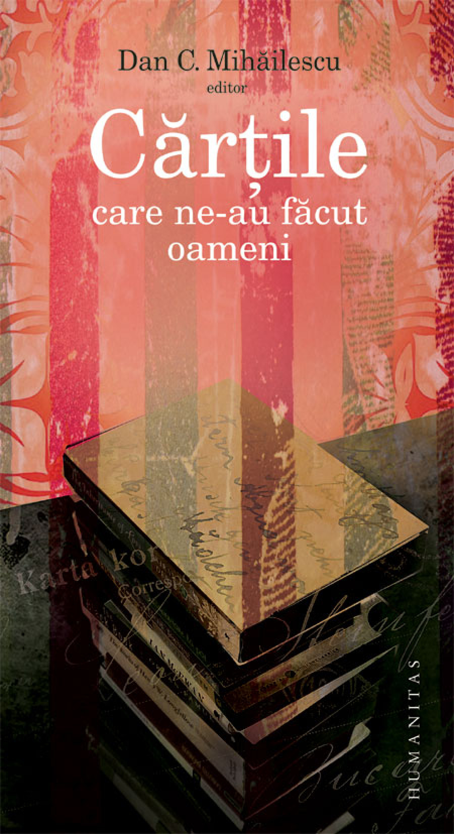 Cărțile care ne-au făcut oameni – Dan C. Mihăilescu